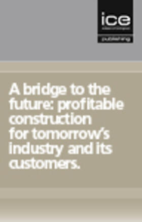 Flanagan / Ingram / Marsh |  A Bridge to the Future: Profitable Construction for Tomorrow's Industry and its Customers | Buch |  Sack Fachmedien