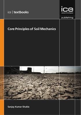 Shukla |  Core Principles of Soil Mechanics | Buch |  Sack Fachmedien