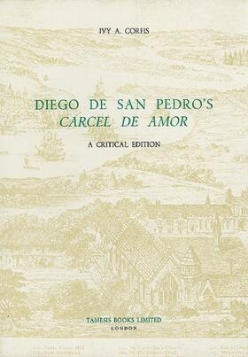 Corfis |  Diego de San Pedro's 'Cárcel de Amor': A Critical Edition | Buch |  Sack Fachmedien