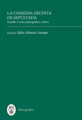 Asenjo |  La Comedia Erudita de Sepúlveda: Estudio Y Texto Paleográfico-Crítico | Buch |  Sack Fachmedien