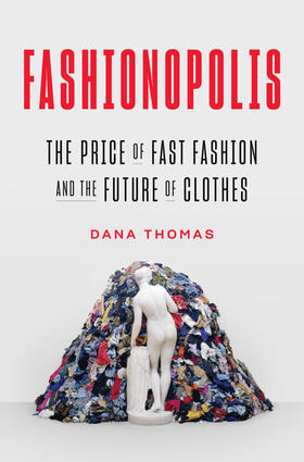 Thomas |  Fashionopolis: The Price of Fast Fashion and the Future of Clothes | Buch |  Sack Fachmedien