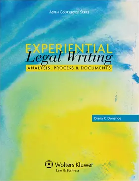 Donahoe | Experiential Legal Writing: Analysis, Process, and Documents | Buch | 978-0-7355-0963-4 | sack.de