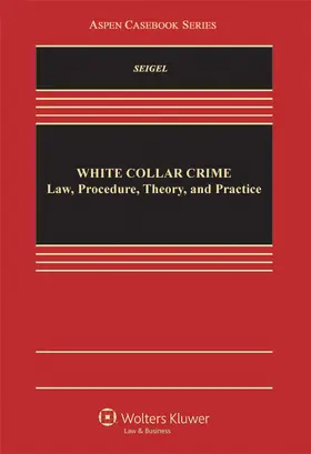 Seigel |  White Collar Crime: Law, Procedure, Theory, and Practice | Buch |  Sack Fachmedien