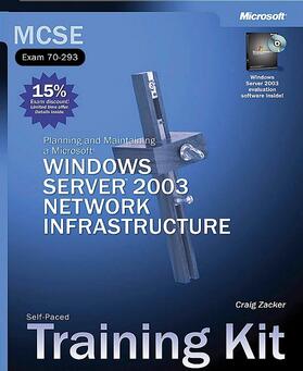 Zacker |  MCSE Self-Paced Training Kit (Exam 70-293): Planning and Maintaining a Microsoft(r) Windows Server(tm) 2003 Network Infrastructure | Buch |  Sack Fachmedien