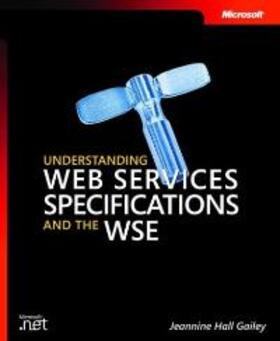 Hall Gailey |  Understanding Web Services Specifications and the WSE | Buch |  Sack Fachmedien