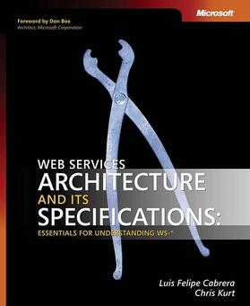 Cabrera / Kurt |  Web Services Architecture and Its Specifications: Essentials for Understanding WS-* | Buch |  Sack Fachmedien