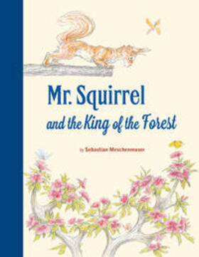 Meschenmoser |  Mr. Squirrel and the King of the Forest | Buch |  Sack Fachmedien