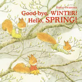 Iwamura |  Good-Bye, Winter! Hello, Spring! | Buch |  Sack Fachmedien