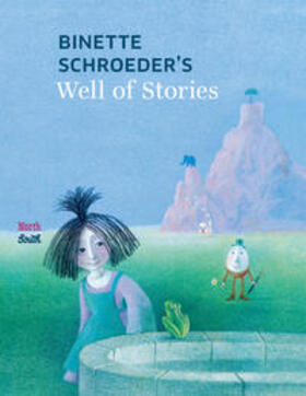 Schroeder / Nickl |  Binette Schroeder's Well of Stories | Buch |  Sack Fachmedien