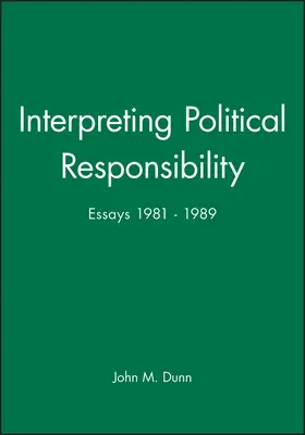 Dunn |  Interpreting Political Responsibility | Buch |  Sack Fachmedien