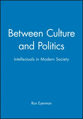 Eyerman |  Between Culture and Politics | Buch |  Sack Fachmedien