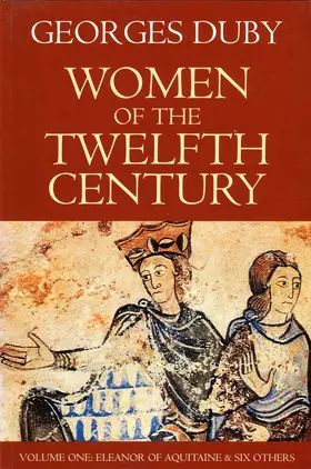 Duby |  Women of the Twelfth Century, Eleanor of Aquitaine and Six Others (Volume 1) | Buch |  Sack Fachmedien