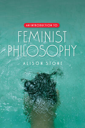 Stone |  An Introduction to Feminist Philosophy | Buch |  Sack Fachmedien
