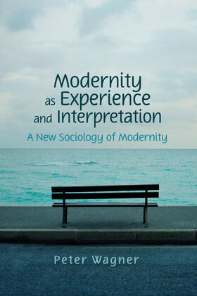 Wagner |  Modernity as Experience and Interpretation | Buch |  Sack Fachmedien