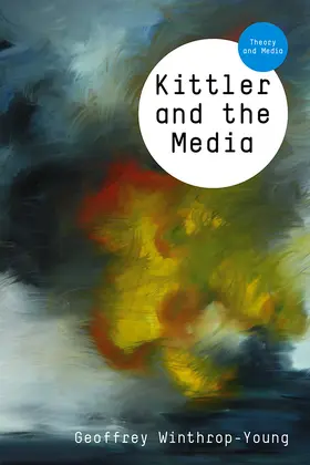 Winthrop-Young |  Kittler and the Media | Buch |  Sack Fachmedien