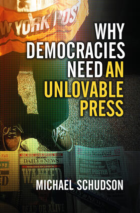 Schudson |  Why Democracies Need an Unlovable Press | Buch |  Sack Fachmedien