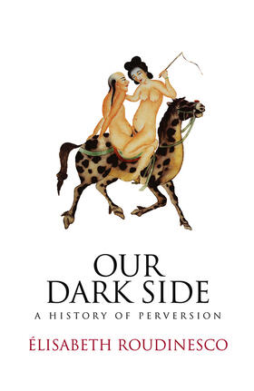 Roudinesco |  Our Dark Side | Buch |  Sack Fachmedien