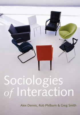 Dennis / Philburn / Smith |  Sociologies of Interaction | Buch |  Sack Fachmedien