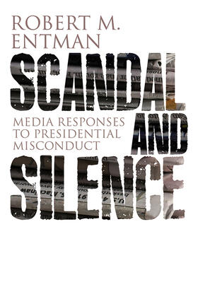 Entman |  Scandal and Silence | Buch |  Sack Fachmedien