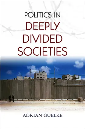 Guelke |  Politics in Deeply Divided Societies | Buch |  Sack Fachmedien