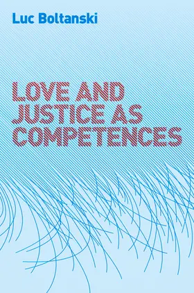 Boltanski |  Love and Justice as Competences | Buch |  Sack Fachmedien