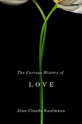 Kaufmann |  The Curious History of Love | Buch |  Sack Fachmedien