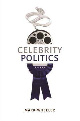 Wheeler |  Celebrity Politics | Buch |  Sack Fachmedien