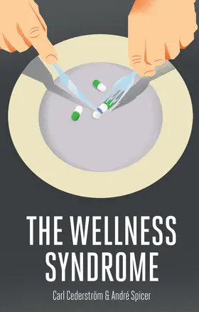 Cederström / Spicer |  The Wellness Syndrome | Buch |  Sack Fachmedien