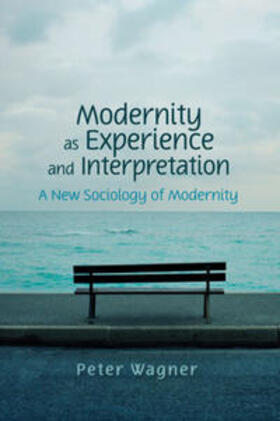Wagner |  Modernity as Experience and Interpretation | eBook | Sack Fachmedien