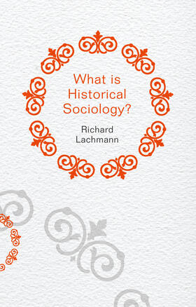 Lachmann |  What Is Historical Sociology? | Buch |  Sack Fachmedien