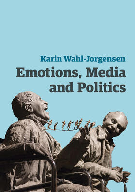 Wahl-Jorgensen |  Emotions, Media and Politics | Buch |  Sack Fachmedien