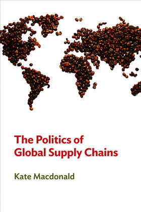 MacDonald |  The Politics of Global Supply Chains | Buch |  Sack Fachmedien