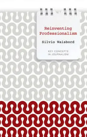 Waisbord |  Reinventing Professionalism | eBook | Sack Fachmedien