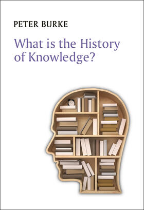 Burke |  What is the History of Knowledge? | Buch |  Sack Fachmedien