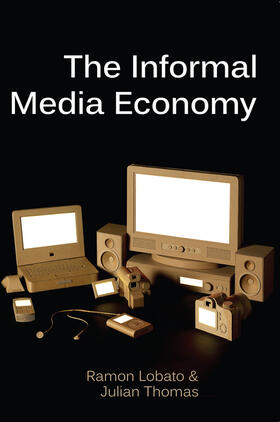 Lobato / Thomas |  The Informal Media Economy | Buch |  Sack Fachmedien