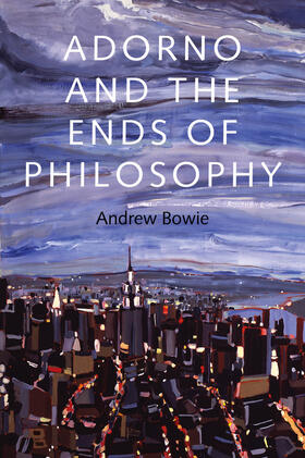 Bowie |  Adorno and the Ends of Philosophy | Buch |  Sack Fachmedien