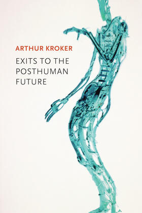 Kroker |  Exits to the Posthuman Future | Buch |  Sack Fachmedien