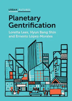 Lees / Bang Shin / López-Morales |  Planetary Gentrification | Buch |  Sack Fachmedien