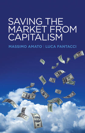 Amato / Fantacci |  Saving the Market from Capitalism | Buch |  Sack Fachmedien