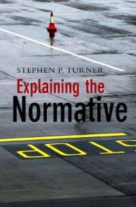 Turner |  Explaining the Normative | eBook | Sack Fachmedien