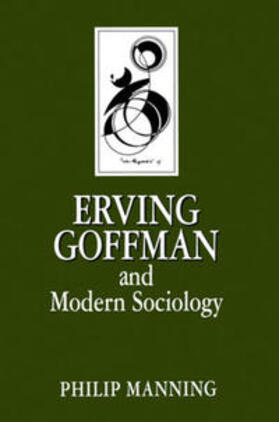 Manning |  Erving Goffman and Modern Sociology | eBook | Sack Fachmedien