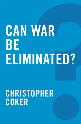 Coker |  Can War Be Eliminated? | Buch |  Sack Fachmedien