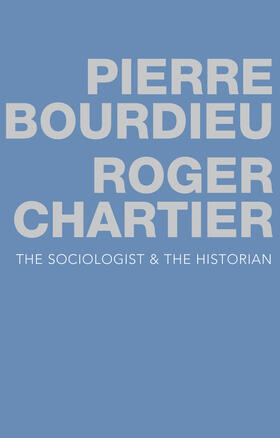 Bourdieu / Chartier |  The Sociologist and the Historian | Buch |  Sack Fachmedien