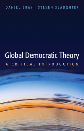Bray / Slaughter |  Global Democratic Theory | Buch |  Sack Fachmedien