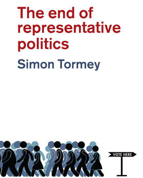 Tormey |  The End of Representative Politics | Buch |  Sack Fachmedien