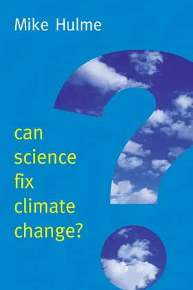 Hulme |  Can Science Fix Climate Change? | Buch |  Sack Fachmedien