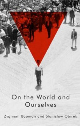 Bauman / Obirek |  On the World and Ourselves | eBook | Sack Fachmedien
