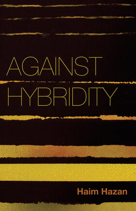 Hazan |  Against Hybridity | Buch |  Sack Fachmedien