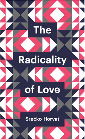 Horvat |  The Radicality of Love | Buch |  Sack Fachmedien