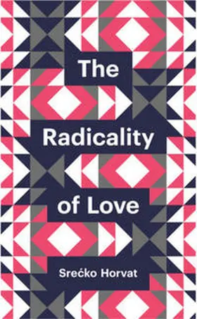 Horvat |  The Radicality of Love | eBook | Sack Fachmedien